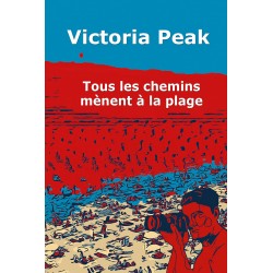 Couverture Roman Tous les chemins mènent à la plage de Victoria Peak