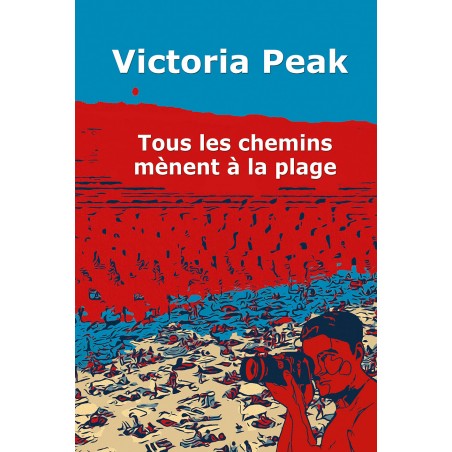Couverture Roman Tous les chemins mènent à la plage de Victoria Peak